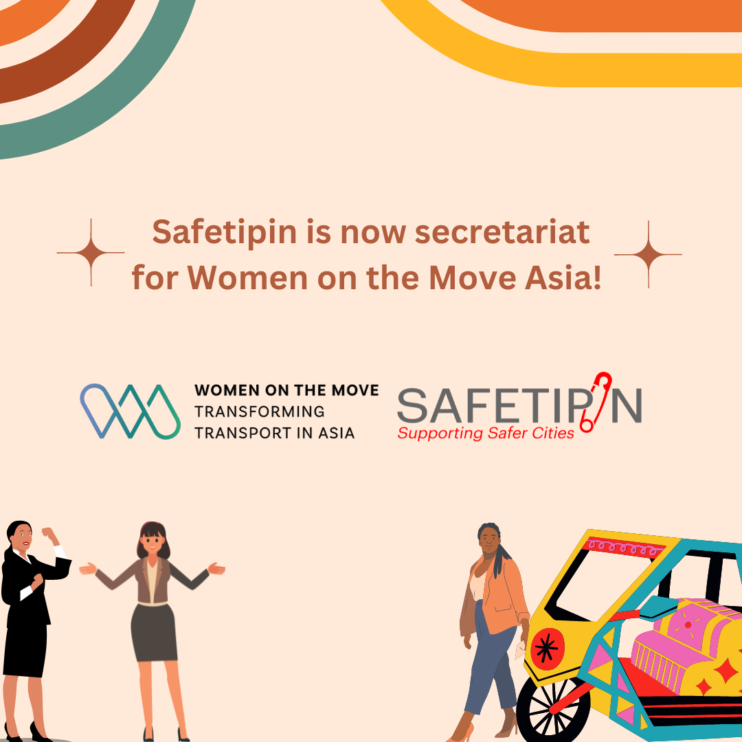 text on picture: Safetipin is now secretariat for Women on the Move Asia!